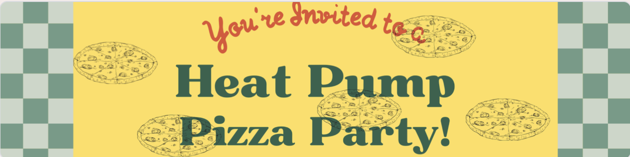 Heat Pump Pizza Party