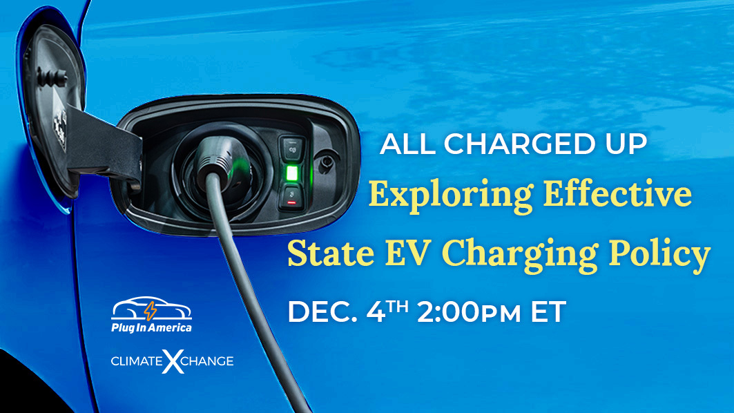 Climate X Change Webinar: All Charged Up: Exploring Effective State EV Charging Policy