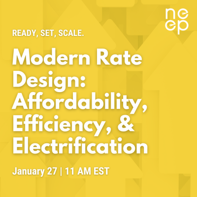Ready, Set, Scale. A NEEP Webinar Series: Modern Rate Design: Affordability, Efficiency, & Electrification