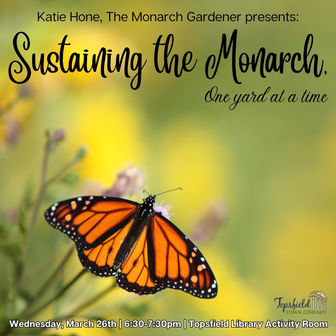 Katie Hone: The Monarch Gardener presents "Sustaining the Monarch, One Yard at a Time"